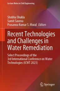 German audiobook download free Recent Technologies and Challenges in Water Remediation: Select Proceedings of the 3rd International Conference on Water Technologies (ICWT 2023) by Shobha Shukla, Sumit Saxena, Prasanna Kumar S. Mural RTF (English literature) 9789819620913