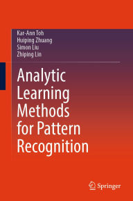 Title: Analytic Learning Methods for Pattern Recognition, Author: Kar-Ann Toh