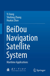 Title: BeiDou Navigation Satellite System: Maritime Applications, Author: Yi Jiang
