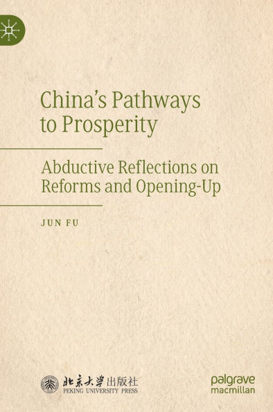 China's Pathways to Prosperity: Abductive Reflections on Reforms and Opening-Up