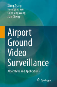 Title: Airport Ground Video Surveillance: Algorithms and Applications, Author: Xiang Zhang