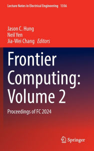 Title: Frontier Computing: Volume 2: Proceedings of FC 2024, Author: Jason C. Hung