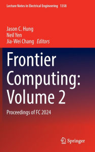 Title: Frontier Computing: Volume 2: Proceedings of FC 2024, Author: Jason C. Hung