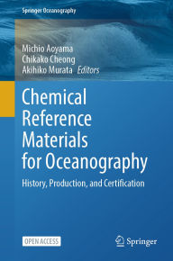 Title: Chemical Reference Materials for Oceanography: History, Production, and Certification, Author: Michio Aoyama