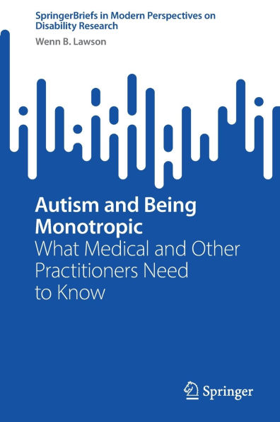 Autism and Being Monotropic: What Medical Other Practitioners Need to Know