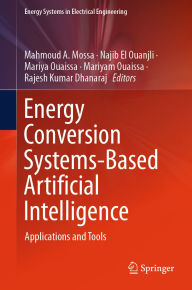 Title: Energy Conversion Systems-Based Artificial Intelligence: Applications and Tools, Author: Mahmoud A. Mossa