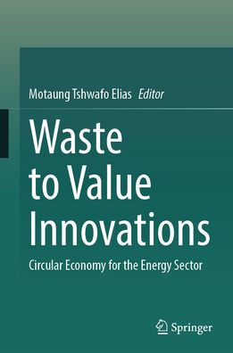 Waste to Value Innovations: Circular Economy for the Energy Sector