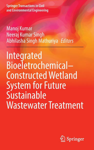Integrated Bioeletrochemical-Constructed Wetland System for Future Sustainable Wastewater Treatment