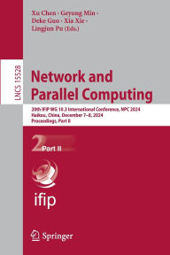 Title: Network and Parallel Computing: 20th IFIP WG 10.3 International Conference, NPC 2024, Haikou, China, December 7-8, 2024, Proceedings, Part II, Author: Xu Chen