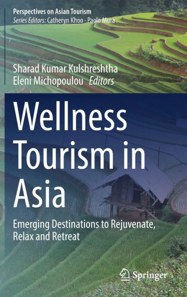 Wellness Tourism Asia: Emerging Destinations to Rejuvenate, Relax and Retreat