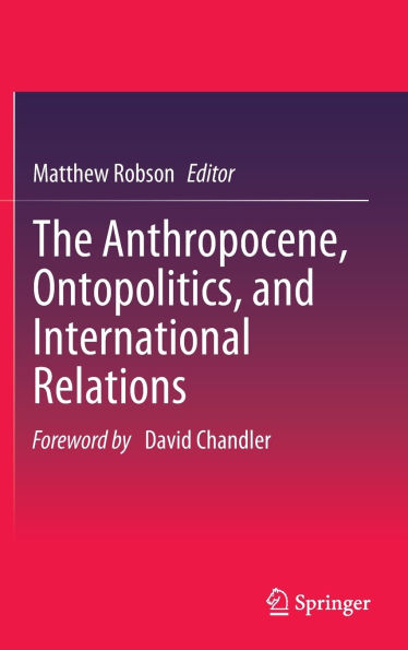 The Anthropocene, Ontopolitics, and International Relations