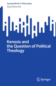 Title: Kenosis and the Question of Political Theology, Author: Saitya Brata Das