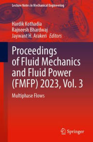 Title: Proceedings of Fluid Mechanics and Fluid Power (FMFP) 2023, Vol. 3: Multiphase Flows, Author: Hardik Kothadia