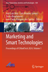 Title: Marketing and Smart Technologies: Proceedings of ICMarkTech 2024, Volume 1, Author: José Luís Reis