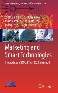 Title: Marketing and Smart Technologies: Proceedings of ICMarkTech 2024, Volume 2, Author: José Luís Reis