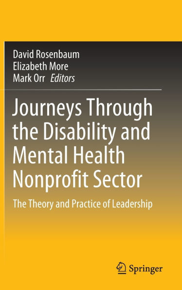 Journeys Through The Disability and Mental Health Nonprofit Sector: Theory Practice of Leadership