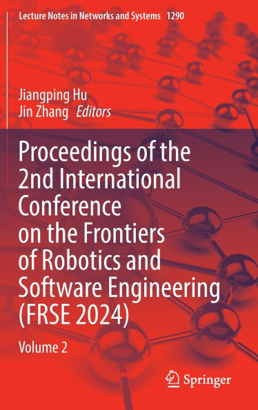 Proceedings of the 2nd International Conference on the Frontiers of Robotics and Software Engineering (FRSE 2024): Volume 2