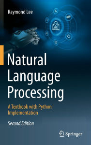 Title: Natural Language Processing: A Textbook with Python Implementation, Author: Raymond Lee