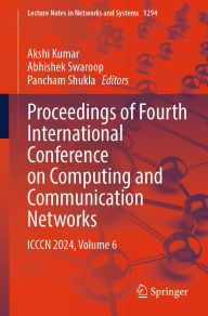 Title: Proceedings of Fourth International Conference on Computing and Communication Networks: ICCCN 2024, Volume 6, Author: Akshi Kumar