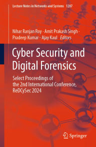 Title: Cyber Security and Digital Forensics: Select Proceedings of the 2nd International Conference, ReDCySec 2024, Author: Nihar Ranjan Roy