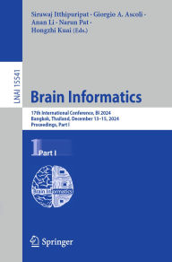 Title: Brain Informatics: 17th International Conference, BI 2024, Bangkok, Thailand, December 13-15, 2024, Proceedings, Part I, Author: Sirawaj Itthipuripat