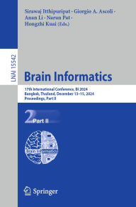 Title: Brain Informatics: 17th International Conference, BI 2024, Bangkok, Thailand, December 13-15, 2024, Proceedings, Part II, Author: Sirawaj Itthipuripat