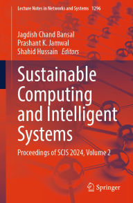 Title: Sustainable Computing and Intelligent Systems: Proceedings of SCIS 2024, Volume 2, Author: Jagdish Chand Bansal