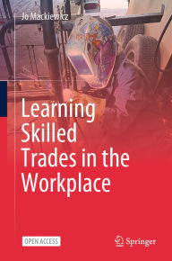 Title: Learning Skilled Trades in the Workplace, Author: Jo Mackiewicz