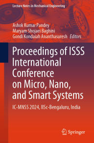 Title: Proceedings of ISSS International Conference on Micro, Nano, and Smart Systems: IC-MNSS 2024, IISc-Bengaluru, India, Author: Ashok Kumar Pandey