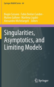 Title: Singularities, Asymptotics, and Limiting Models, Author: Biagio Cassano