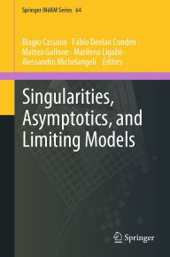 Title: Singularities, Asymptotics, and Limiting Models, Author: Biagio Cassano
