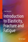 Introduction to Elasticity, Fracture and Fatigue
