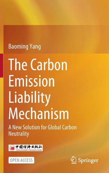 The Carbon Emission Liability Mechanism: A New Solution for Global Carbon Neutrality