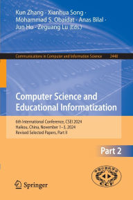 Title: Computer Science and Educational Informatization: 6th International Conference, CSEI 2024, Haikou, China, November 1-3, 2024, Revised Selected Papers, Part II, Author: Kun Zhang