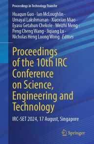 Title: Proceedings of the 10th IRC Conference on Science, Engineering and Technology: IRC-SET 2024, 17 August, Singapore, Author: Huaqun Guo