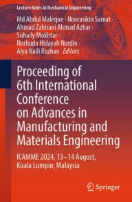 Amazon kindle ebooks download Proceeding of 6th International Conference on Advances in Manufacturing and Materials Engineering: ICAMME 2024, 13-14 August, Kuala Lumpur, Malaysia 9789819638130 English version