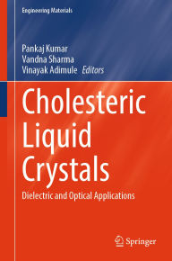 Title: Cholesteric Liquid Crystals: Dielectric and Optical Applications, Author: Pankaj Kumar