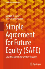 Title: Simple Agreement for Future Equity (SAFE): Smart Contracts for Venture Finance, Author: Michael J. Maher