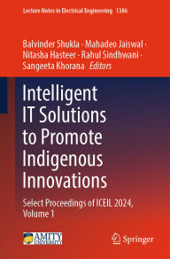 Download ebook format epub Intelligent IT Solutions to Promote Indigenous Innovations: Select Proceedings of ICEIL 2024, Volume 1 by Balvinder Shukla, Mahadeo Jaiswal, Nitasha Hasteer, Rahul Sindhwani, Sangeeta Khorana 9789819639359 (English literature)