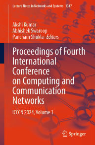 Title: Proceedings of Fourth International Conference on Computing and Communication Networks: ICCCN 2024, Volume 1, Author: Akshi Kumar