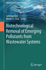 Title: Biotechnological Removal of Emerging Pollutants from Wastewater Systems, Author: Satarupa Dey