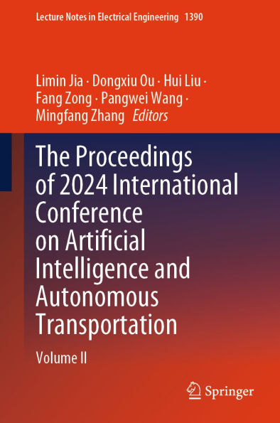 The Proceedings of 2024 International Conference on Artificial Intelligence and Autonomous Transportation: Volume II