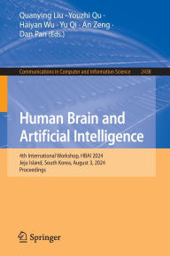 Title: Human Brain and Artificial Intelligence: 4th International Workshop, HBAI 2024, Jeju Island, South Korea, August 3, 2024, Proceedings, Author: Quanying Liu