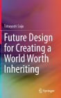 Future Design for Creating a World Worth Inheriting