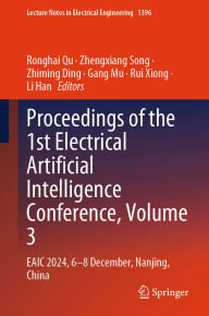 Title: Proceedings of the 1st Electrical Artificial Intelligence Conference, Volume 3: EAIC 2024, 6-8 December, Nanjing, China, Author: Ronghai Qu