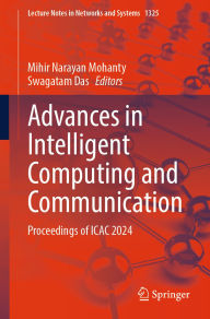 Title: Advances in Intelligent Computing and Communication: Proceedings of ICAC 2024, Author: Mihir Narayan Mohanty