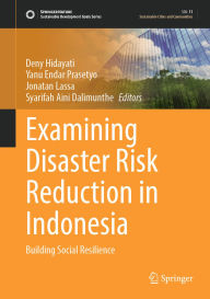Title: Examining Disaster Risk Reduction in Indonesia: Building Social Resilience, Author: Deny Hidayati