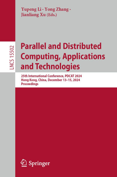 Parallel and Distributed Computing, Applications and Technologies: 25th International Conference, PDCAT 2024, Hong Kong, China, December 13-15, 2024, Proceedings