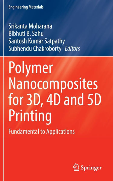 Polymer Nanocomposites for 3D, 4D and 5D Printing: Fundamental to Applications
