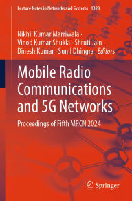 Title: Mobile Radio Communications and 5G Networks: Proceedings of Fifth MRCN 2024, Author: Nikhil Kumar Marriwala